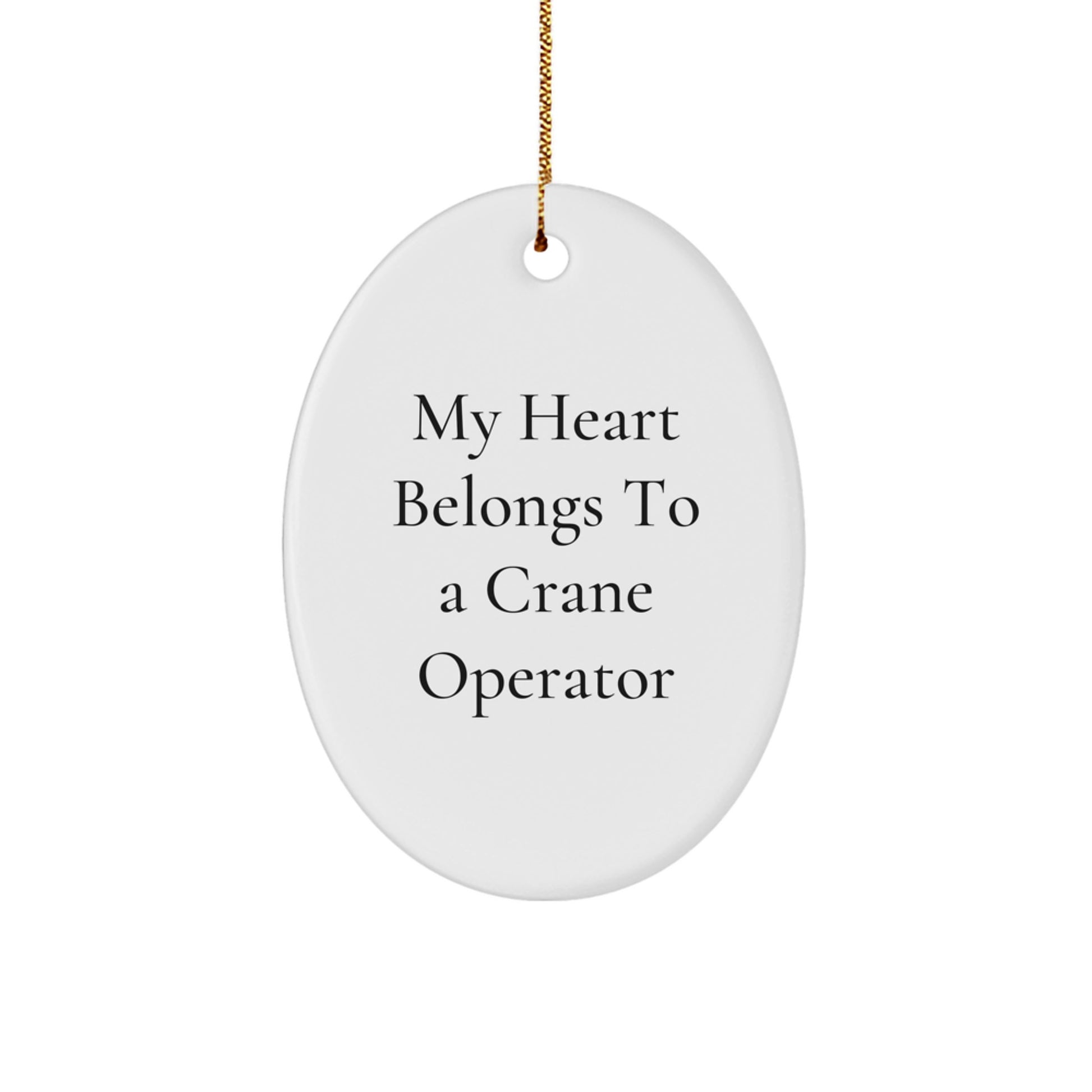 Funny Crane Operator Gifts - 'My Heart Belongs To A Crane Operator' Oval Ornament, White, 3.25\' Tall, for Crane Operator Friends and Family, Gifts from Men, Women, Coworkers, and Family - Image 1