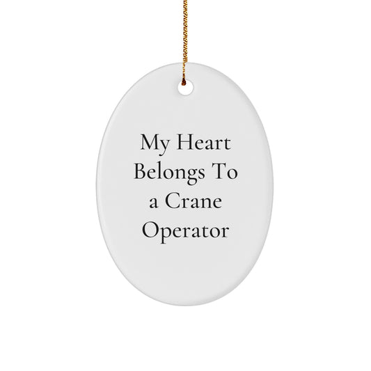 Funny Crane Operator Gifts - 'My Heart Belongs To A Crane Operator' Oval Ornament, White, 3.25\' Tall, for Crane Operator Friends and Family, Gifts from Men, Women, Coworkers, and Family - Image 1