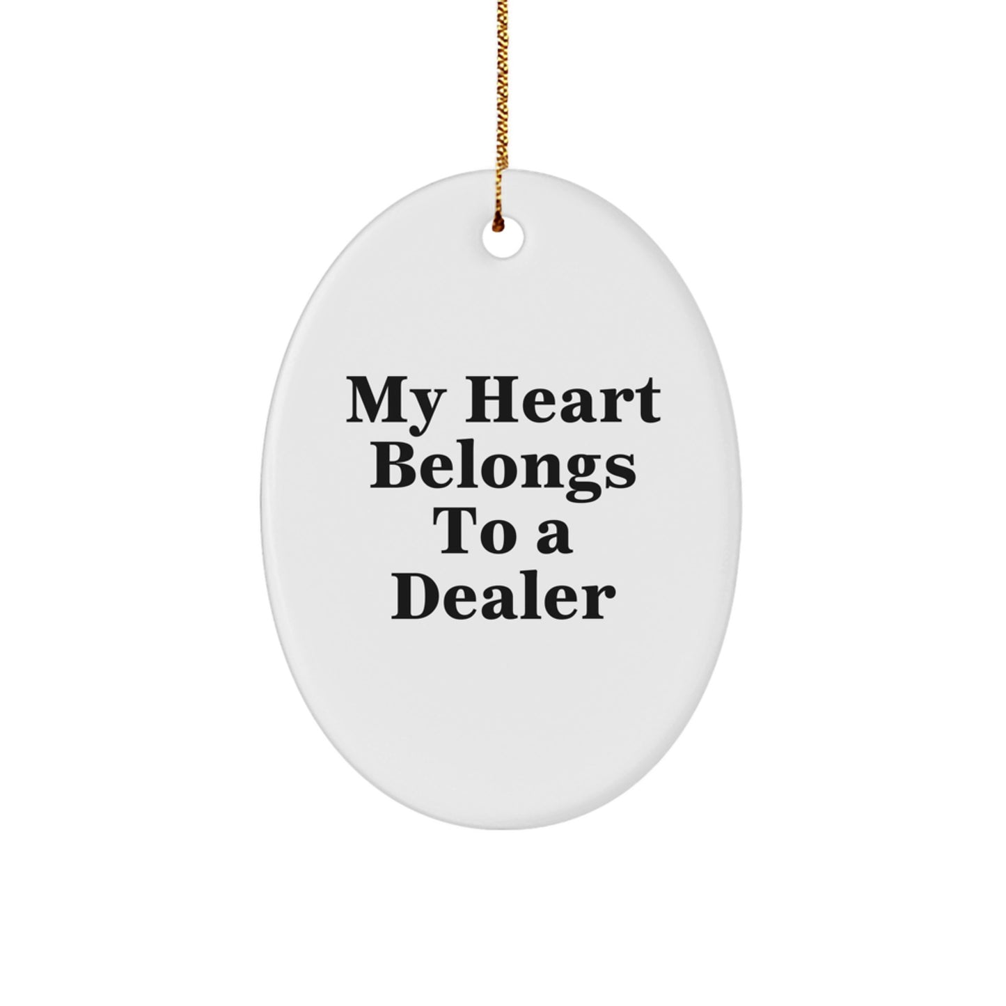 Funny Dealer Gifts - 'My Heart Belongs To A Dealer' Oval Ornament, Christmas Unique Presents from Friends, Colleagues, Family - Image 1