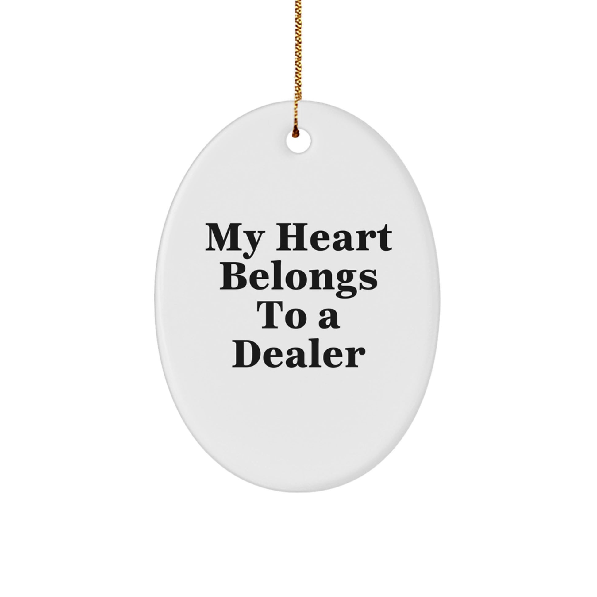 Funny Dealer Gifts - 'My Heart Belongs To A Dealer' Oval Ornament, Christmas Unique Presents from Friends, Colleagues, Family - Image 1