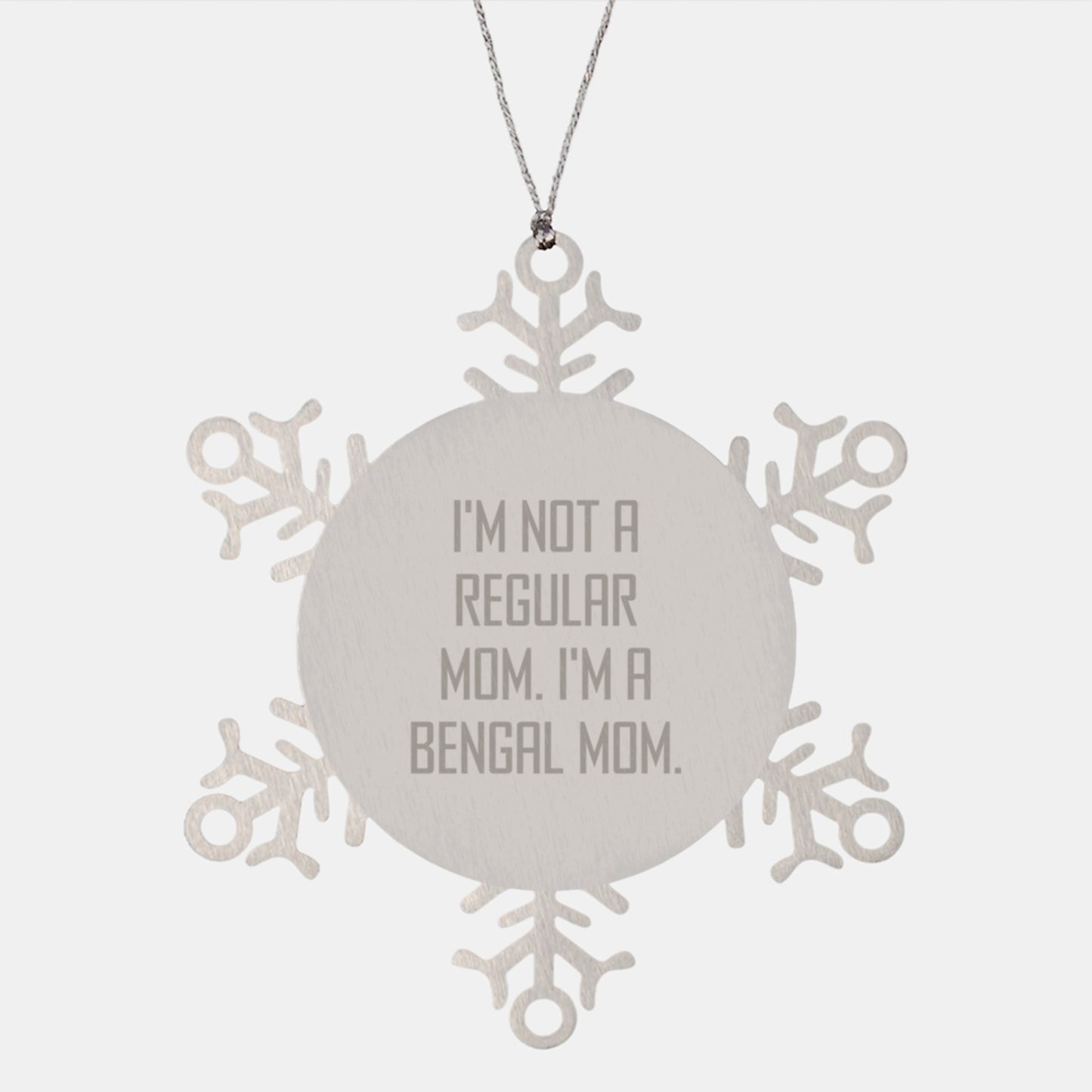 Bengal Cat Mom Snowflake Ornament, Funny Quote Gift for Friends, Family, Coworkers, 'I'm Not A Regular Mom. I'm A Bengal Mom.' - Image 1