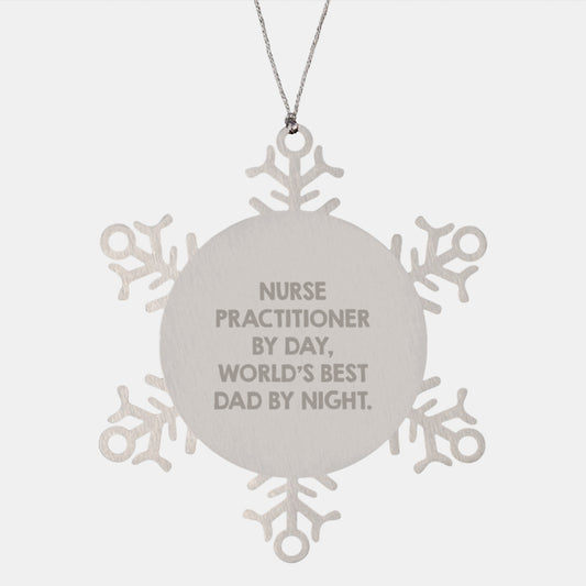 Nurse Practitioner Snowflake Ornament, Gift from Dad - Funny Quote, Christmas Unique Gifts for Nurse Practitioner - Image 1