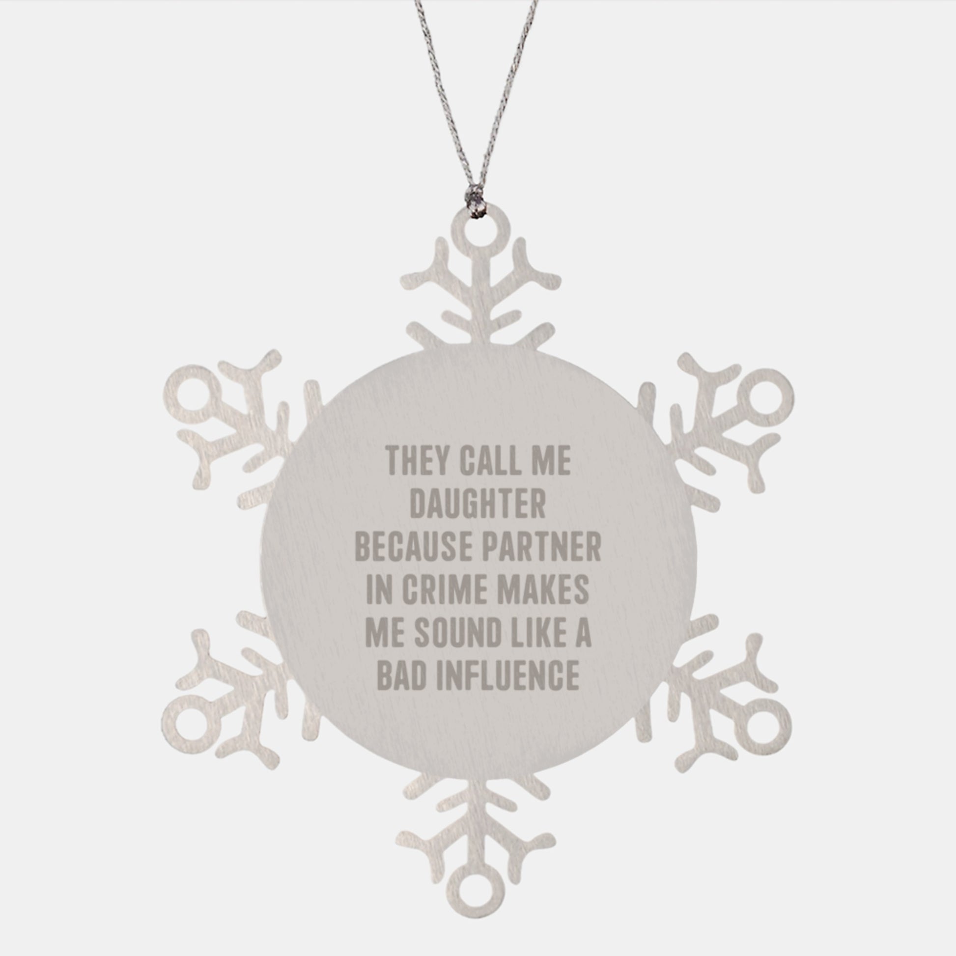 Funny Daughter Gifts from Men, Unique Snowflake Ornament for Daughter, 'They Call Me Daughter...' - Image 1