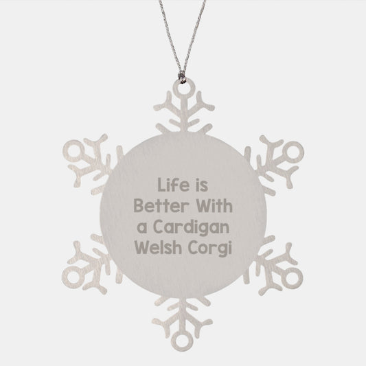 Funny Cardigan Welsh Corgi Dog Gifts from Men to Friends - Snowflake Ornament with Life Is Better Quote, Perfect for Christmas - Image 1