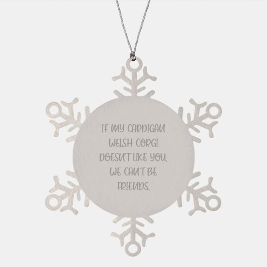 Funny Cardigan Welsh Corgi Dog Gifts for Men from, If My Cardigan Welsh Corgi Doesn't Like You, We Can't Be Friends. Snowflake Ornament for Christmas Unique Gifts - Image 1