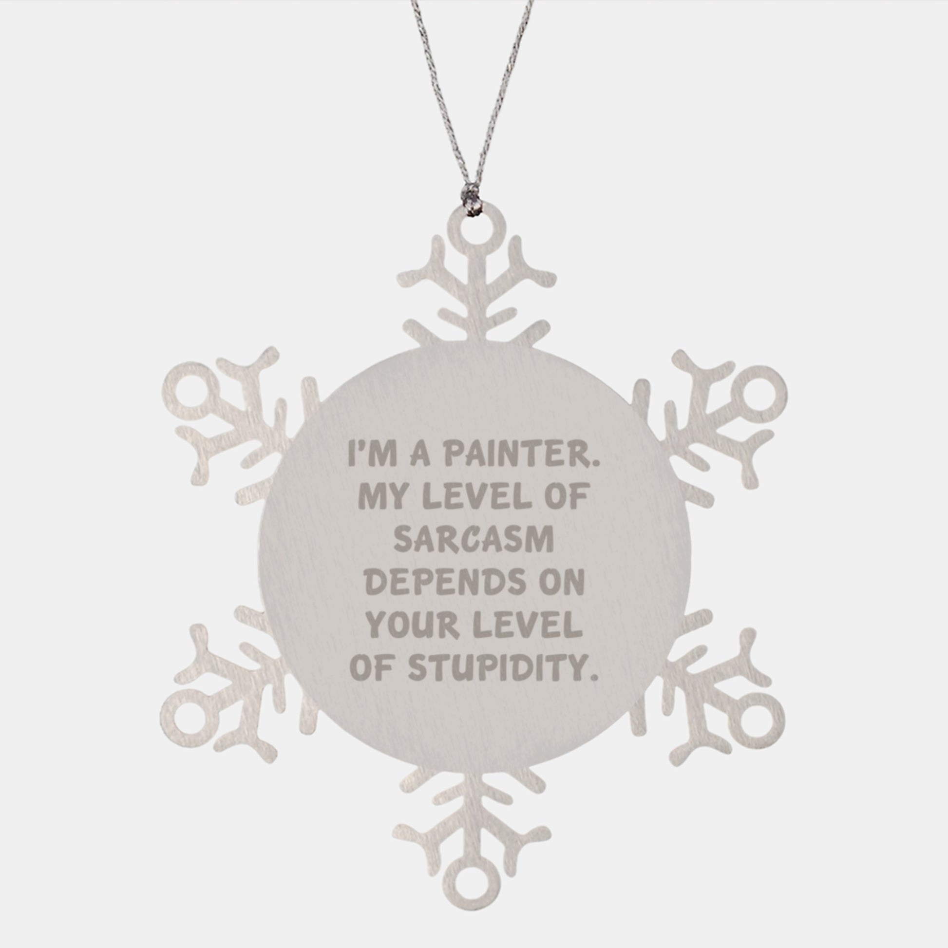 Funny Painter Gifts from Men to Friends, Unique Snowflake Ornament, I'm A Painter Quote, Christmas Unique Gifts - Image 1