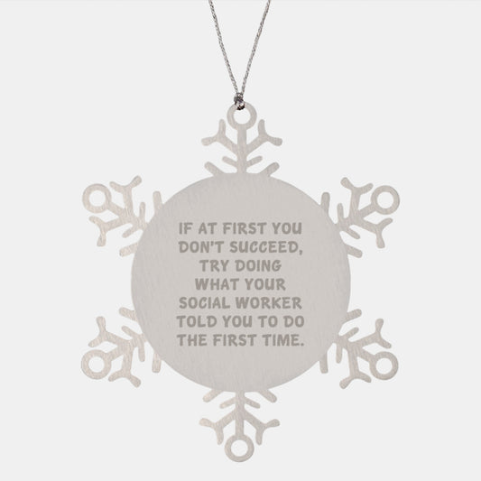 Funny Social Worker Christmas Unique Gifts from Men Friends for Social Worker Snowflake Ornament with If At First You Don't Succeed Quote - Image 1
