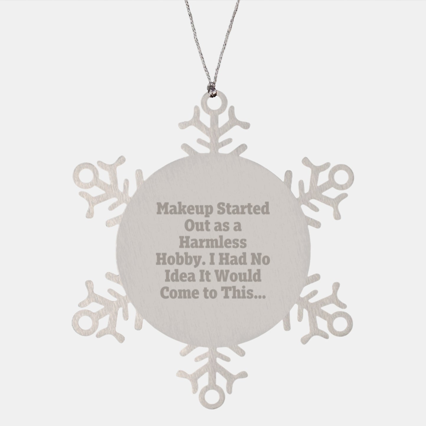 Funny Makeup Gift Ideas for Friends and Family, Unique Christmas Ornaments Snowflake, 'Makeup Started Out As A Harmless Hobby' - Image 1