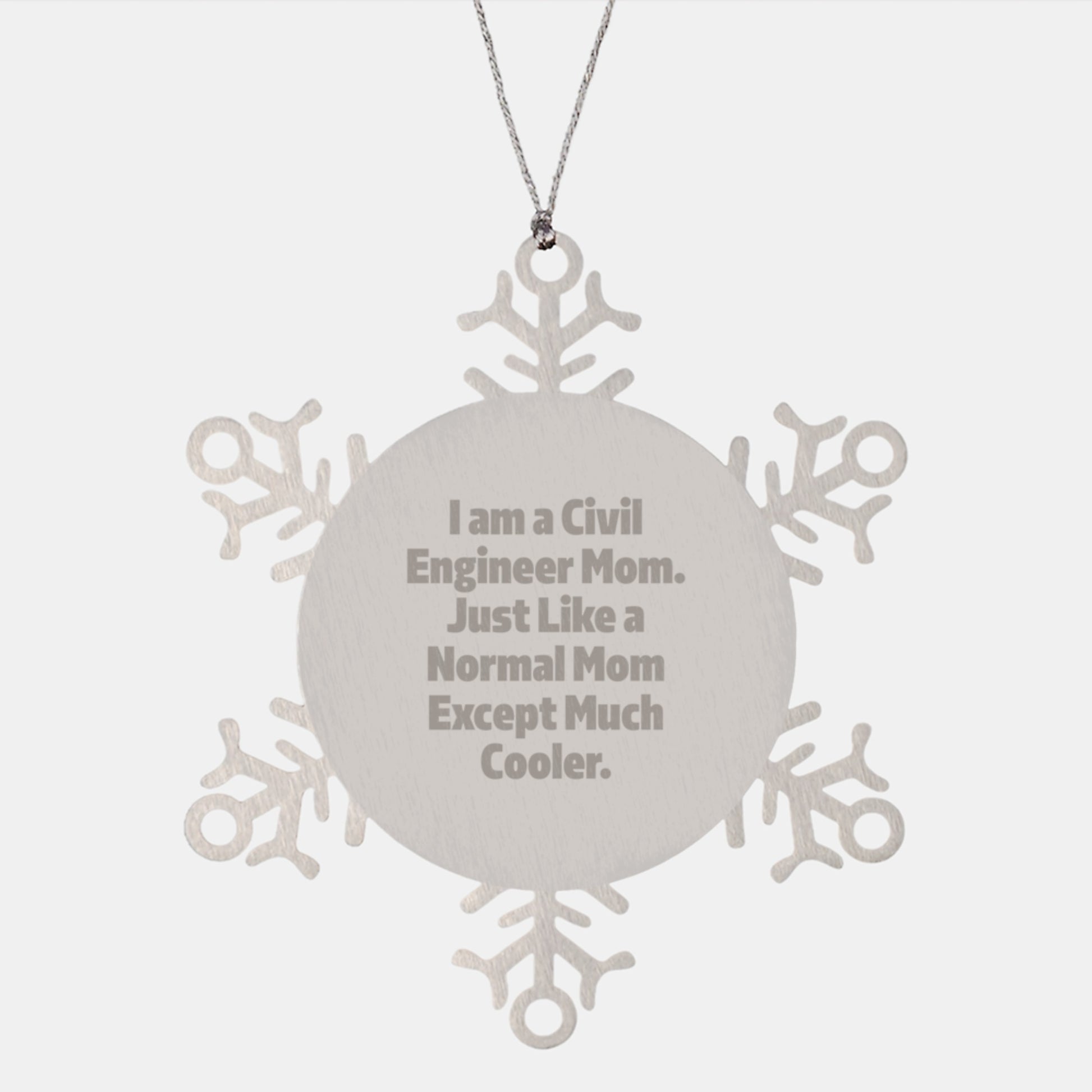Civil Engineer Gifts for Christmas Unique Snowflake Ornaments from Mom, 'I Am A Civil Engineer Mom. Just Like A Normal Mom Except Much Cooler.' - Image 1