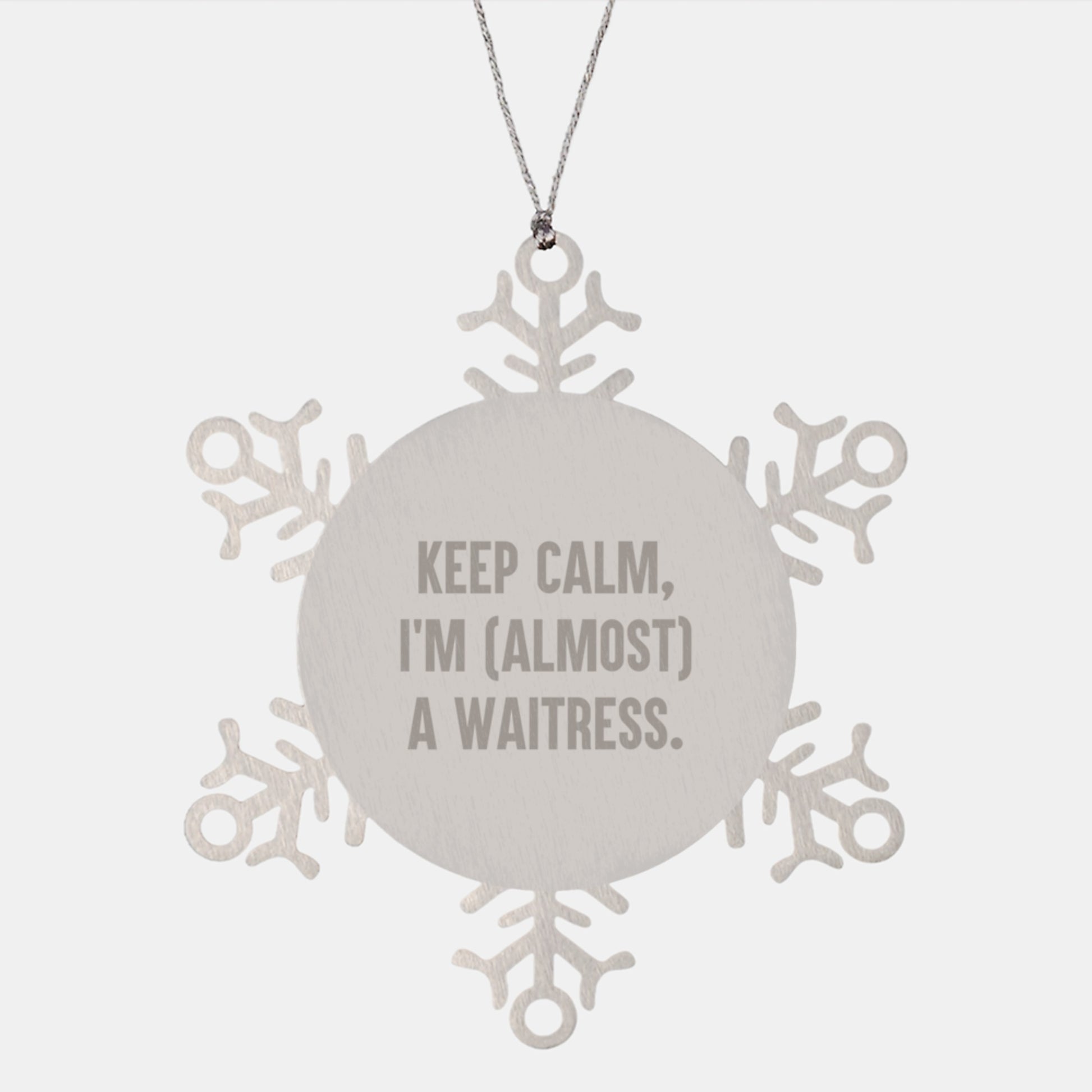 Funny Waitress Gifts from Friends for Christmas Unique Snowflake Ornament Keep Calm I'm almost A Waitress Stainless Steel Shatterproof - Image 1