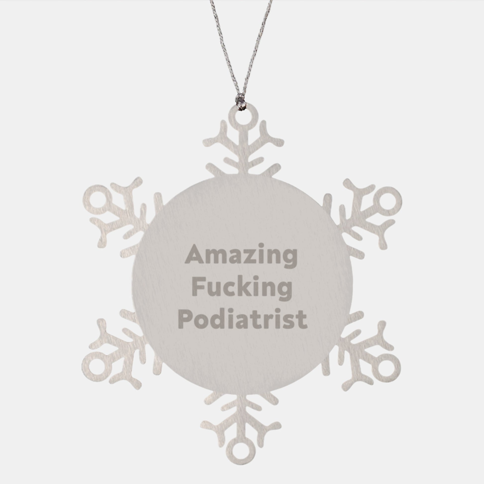 Funny Podiatrist Gifts from Men to Friends for Christmas Unique Snowflake Ornament, 'Amazing F--king Podiatrist' Quote, Stainless Steel, Shatterproof, 3.14 inches in diameter - Image 1