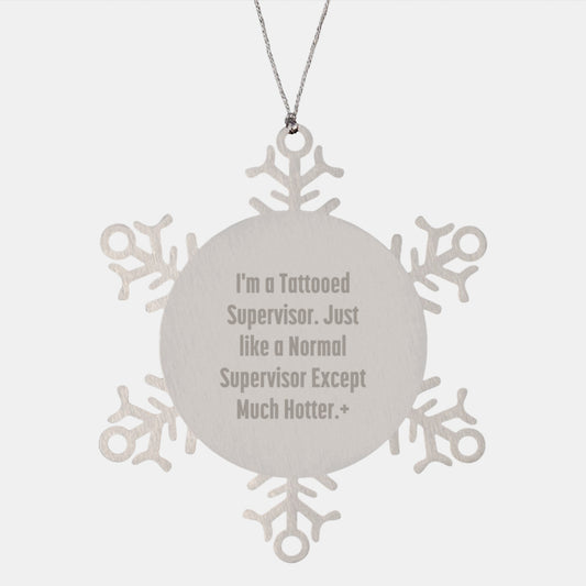 Funny Supervisor Gifts for Men, Christmas Unique Snowflake Ornaments from Friends, 'I'm A Tattooed Supervisor...' - Image 1