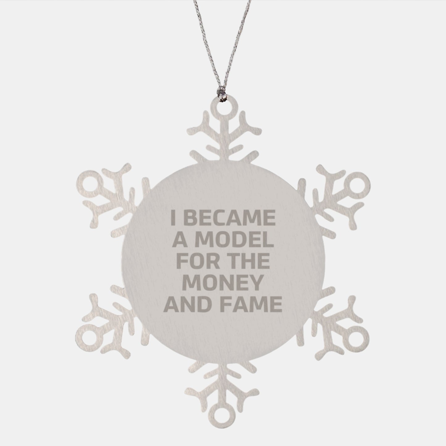 Model Gifts from Friends for Christmas Unique Snowflake Ornaments, 'I Became A Model For The Money And Fame' Funny Inspirational Quote - Image 1