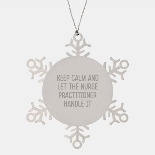Nurse Practitioner Christmas Unique Gift, Keep Calm And Let The Nurse Handle It, Snowflake Ornament for Nurse Practitioner Friends, Unique Christmas Unique Gifts for Family, Men, Women - Image 1