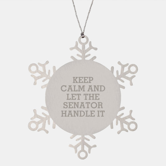 Senator Snowflake Ornament, Keep Calm And Let The Senator Handle It, Funny Christmas Unique Gifts from Friends to Family - Image 1