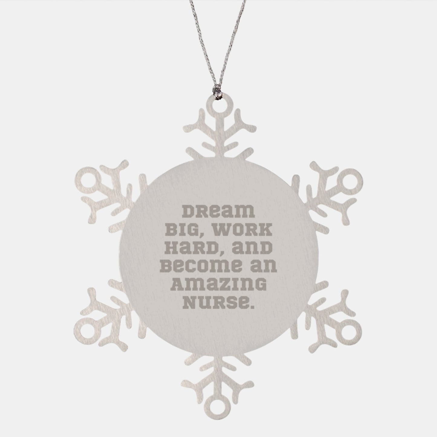 Funny Inspirational Nurse Gifts from Men to Friends for Christmas Unique Snowflake Ornament, 'Dream Big, Work Hard, And Become An Amazing Nurse.' - Image 1