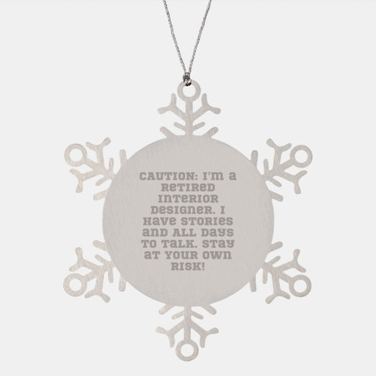 Funny Interior Designer Gifts from Men for Women - Christmas Unique Snowflake Ornament, A Cautionary Tale by a Retired Interior Designer - Image 1