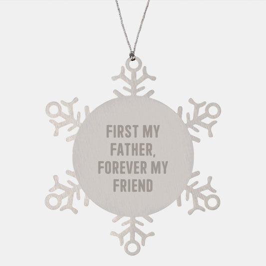 Fatherly Love Snowflake Ornament, Gifts from Men to Father, First My Father, Forever My Friend, Christmas Unique Gifts - Image 1