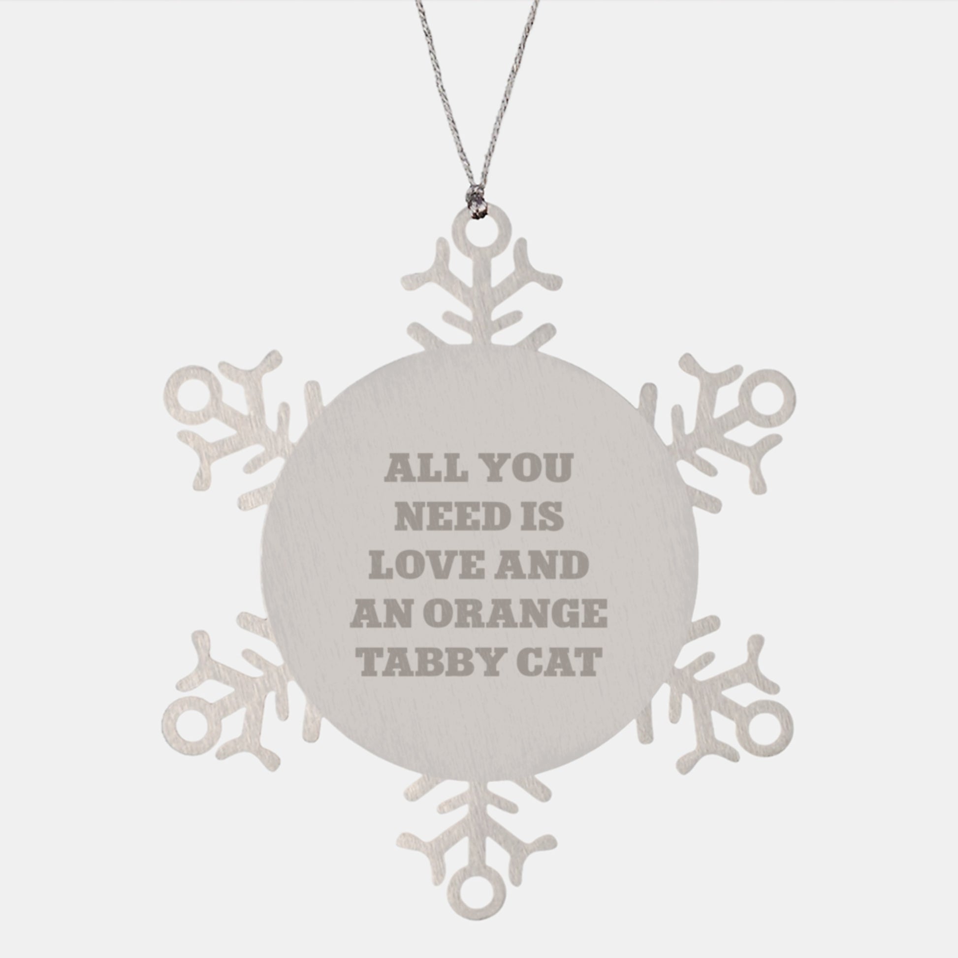 Funny Orange Tabby Cat Gifts from Friends to Family - Snowflake Ornament Quote 'All You Need Is Love And An Orange Tabby Cat' for Christmas Unique Gifts - Image 1