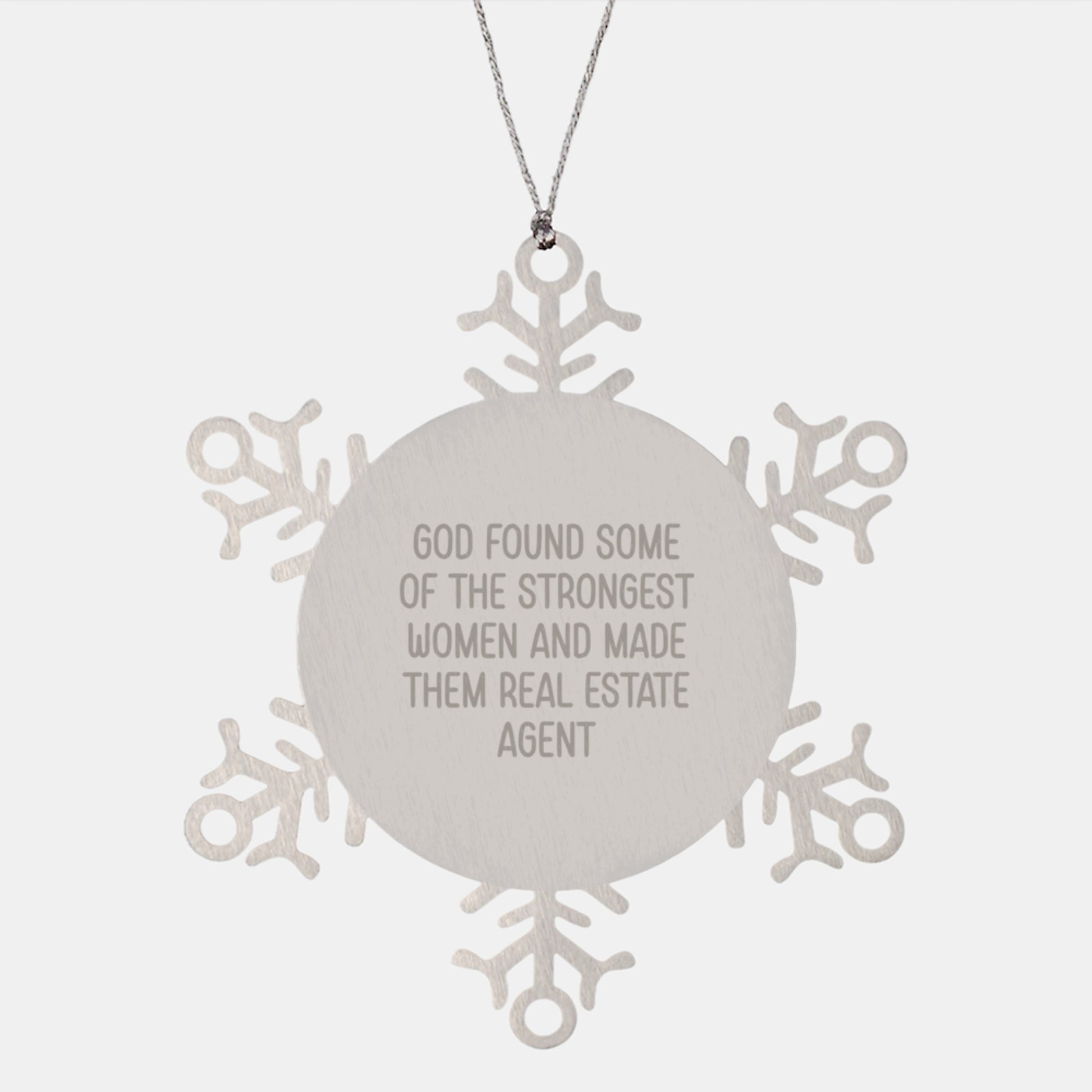 Funny Real Estate Agent Gifts from Friends - Snowflake Ornament, Quotes 'God Found Some Of The Strongest Women...' - Image 1