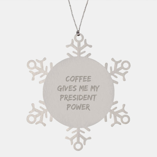 President Snowflake Ornament Gifts from Men to Women, Funny Quote 'Coffee Gives Me My President Power', Unique Christmas Unique Gifts for President, Friends, Family - Image 1
