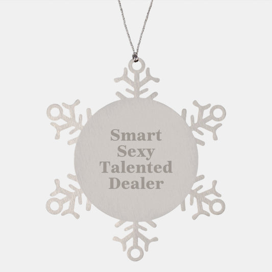 Smart Sexy Talented Dealer's Christmas Unique Gift: Snowflake Ornament from Friends, Snowflake Ornament for Dealer, Funny Quote - Image 1