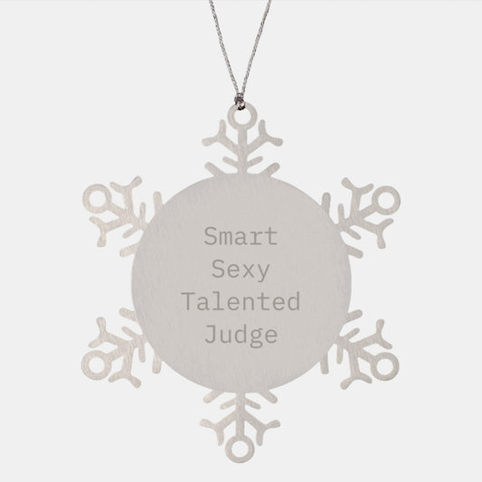 Smart Sexy Talented Judge Snowflake Ornament, Funny Quote Gifts from Men to Judge, Gifts for Judge, Christmas Unique Presents - Image 1