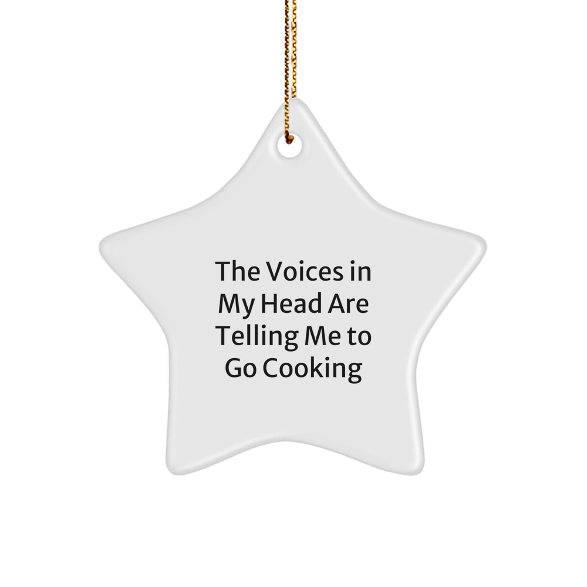 Funny Cooking Gifts for Friends - 'The Voices In My Head Are Telling Me To Go Cooking' Star Ornament for Christmas, Gifts from Friends, Cooking Enthusiasts, Gifts for Cooking, Gifts from Family - Image 1