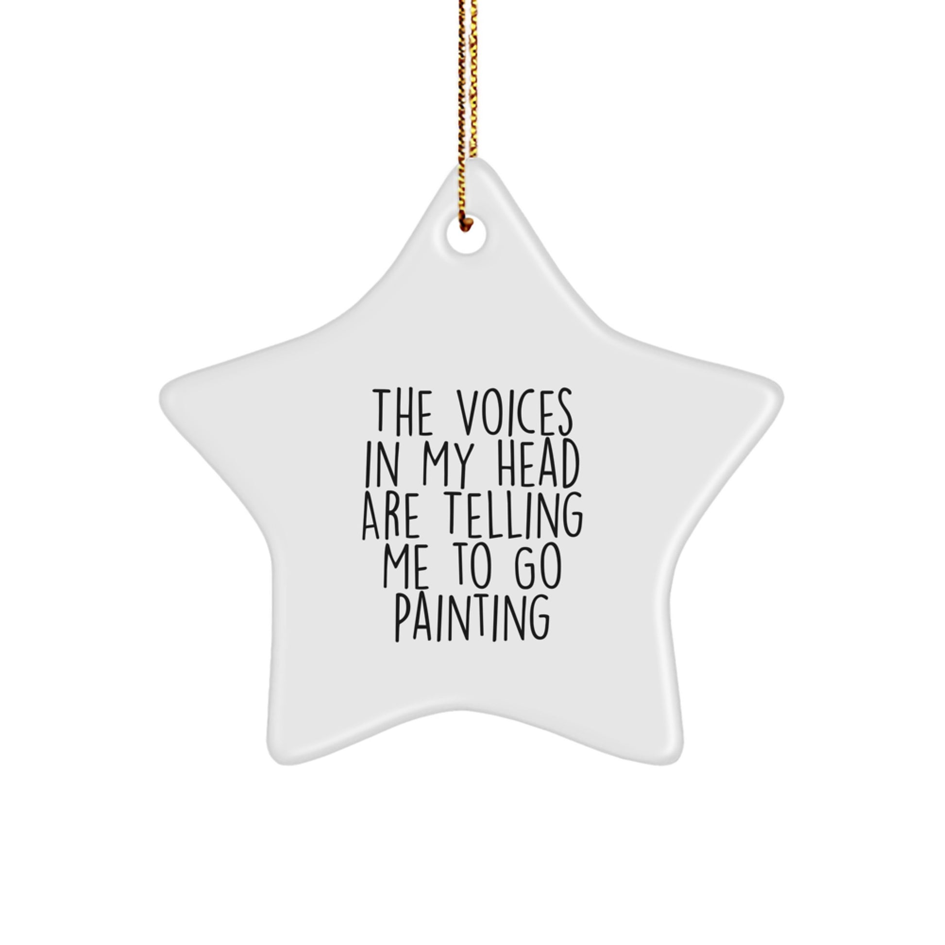 Funny Painting Gifts from Friends for Painting Lovers - 'The Voices In My Head Are Telling Me To Go Painting' Star Ornament, White, 3.25'' - Image 1