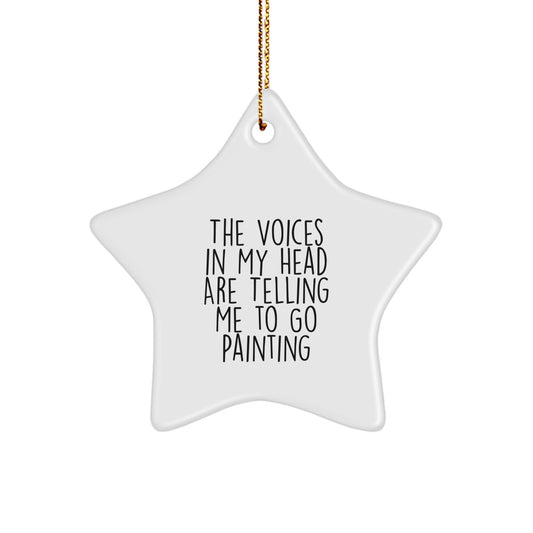 Funny Painting Gifts from Friends for Painting Lovers - 'The Voices In My Head Are Telling Me To Go Painting' Star Ornament, White, 3.25'' - Image 1
