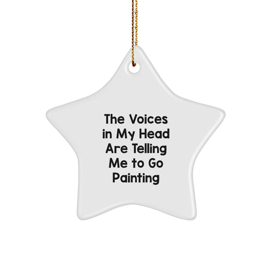 Funny Painting Inspiration Gifts from Friends to Family - Star Ornament with 'The Voices In My Head Are Telling Me To Go Painting' Quote for Christmas - Image 1