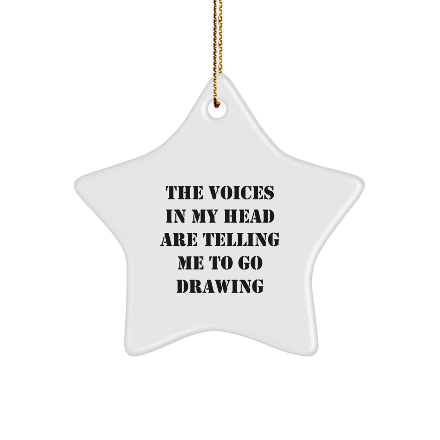 Funny Drawing Gifts for Friends from - 'The Voices In My Head Are Telling Me To Go Drawing' Star Ornament, Christmas Unique Gifts - Image 1