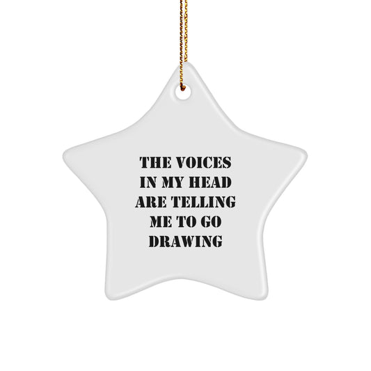 Funny Drawing Gifts for Friends from - 'The Voices In My Head Are Telling Me To Go Drawing' Star Ornament, Christmas Unique Gifts - Image 1