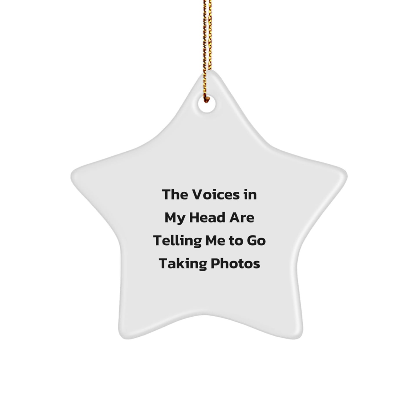 Funny Taking Photos Star Ornaments Gifts from Men to Friends, Perfect for Christmas Decorations - The Voices In My Head Are Telling Me To Go Taking Photos - Image 1