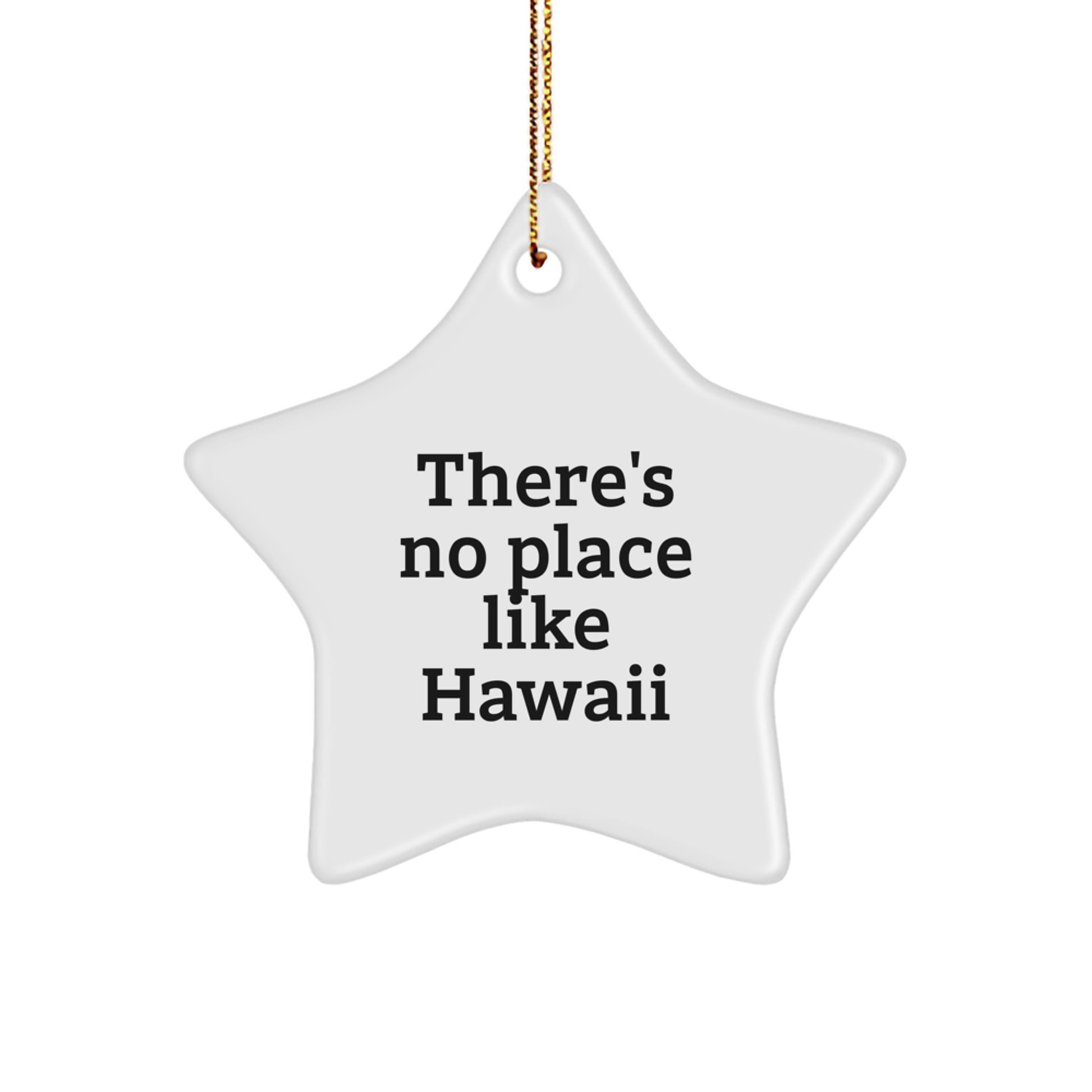 Hawaii Christmas Unique Gifts from Friends and Family - Star Ornament with 'There's No Place Like Hawaii' Quote - Unique Decor for Home, Office, or Gift - Image 1