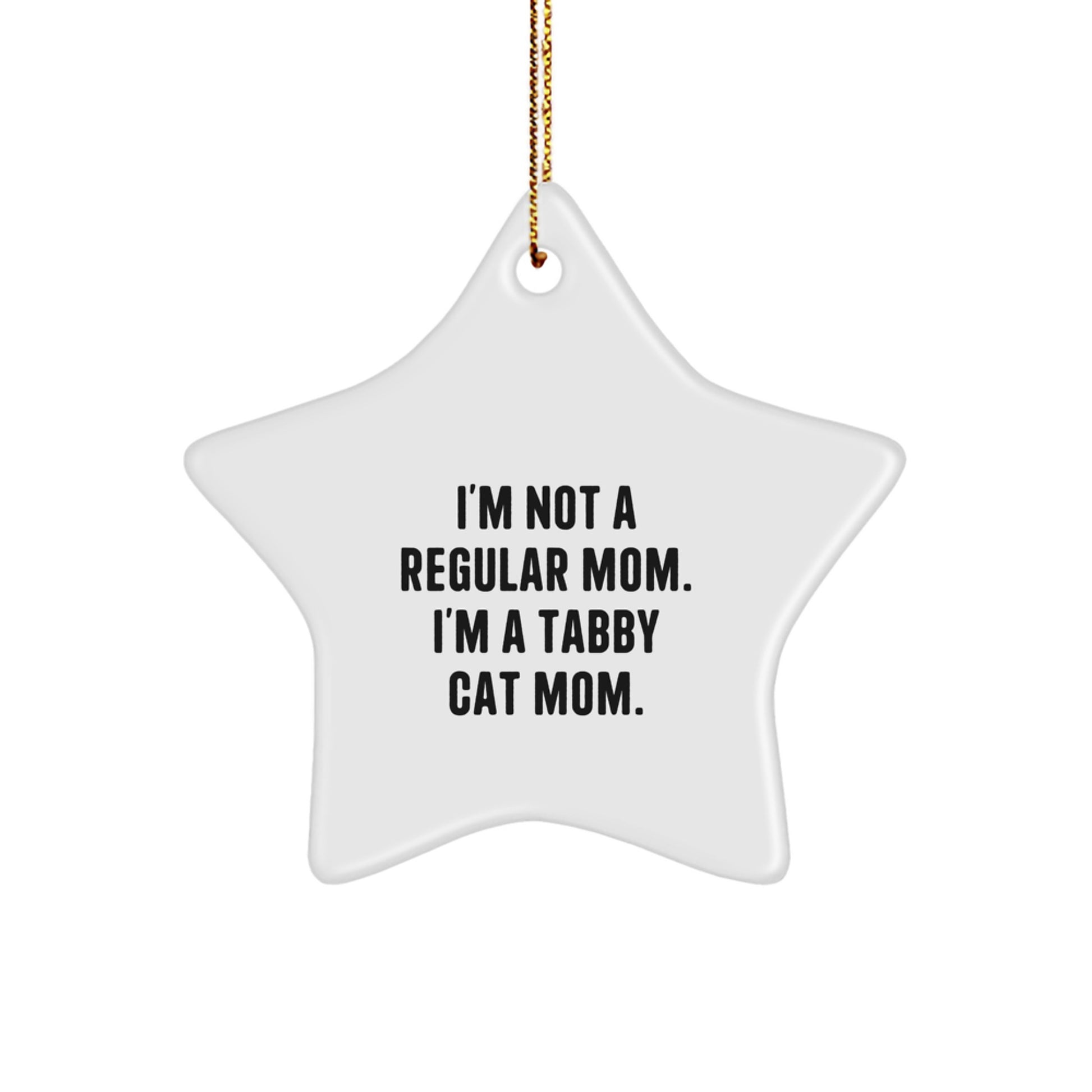 Funny Tabby Cat Mom Gifts, 'I'm Not A Regular Mom. I'm A Tabby Cat Mom.' Star Ornament for Women, Friends, Family, Gifts for Tabby Cat Lovers, Christmas Unique Gifts from Men - Image 1