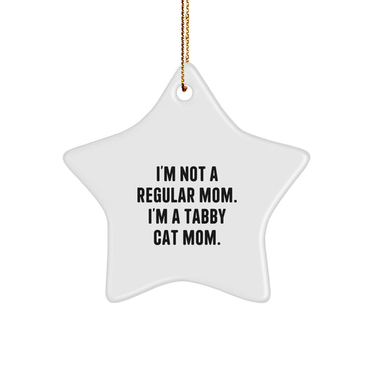Funny Tabby Cat Mom Gifts, 'I'm Not A Regular Mom. I'm A Tabby Cat Mom.' Star Ornament for Women, Friends, Family, Gifts for Tabby Cat Lovers, Christmas Unique Gifts from Men - Image 1