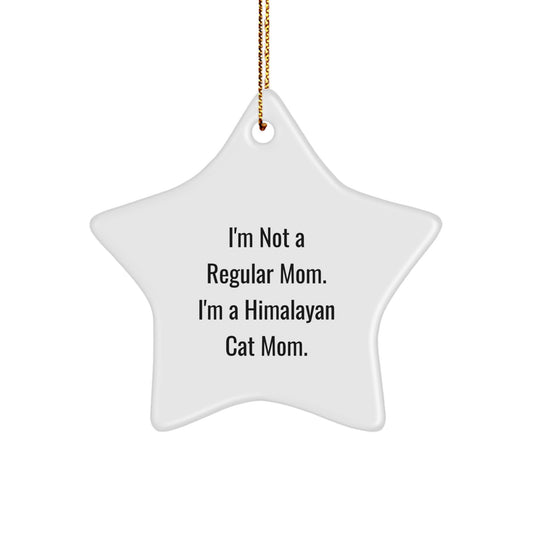 Himalayan Cat Mom's Funny Star Ornament Gift from Family for Christmas, 'I'm Not A Regular Mom. I'm A Himalayan Cat Mom.' - Star Shaped, White, 3.25" Tall - Image 1