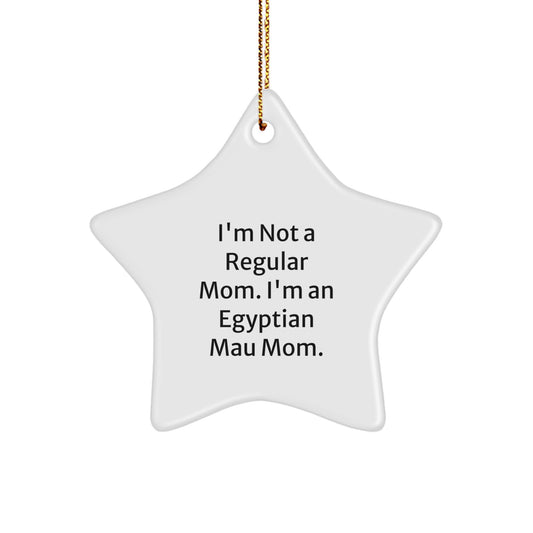 Egyptian Mau Cat Mom Gifts from Family - 'I'm Not A Regular Mom. I'm An Egyptian Mau Mom.' Christmas Star Ornament for Friends - Image 1