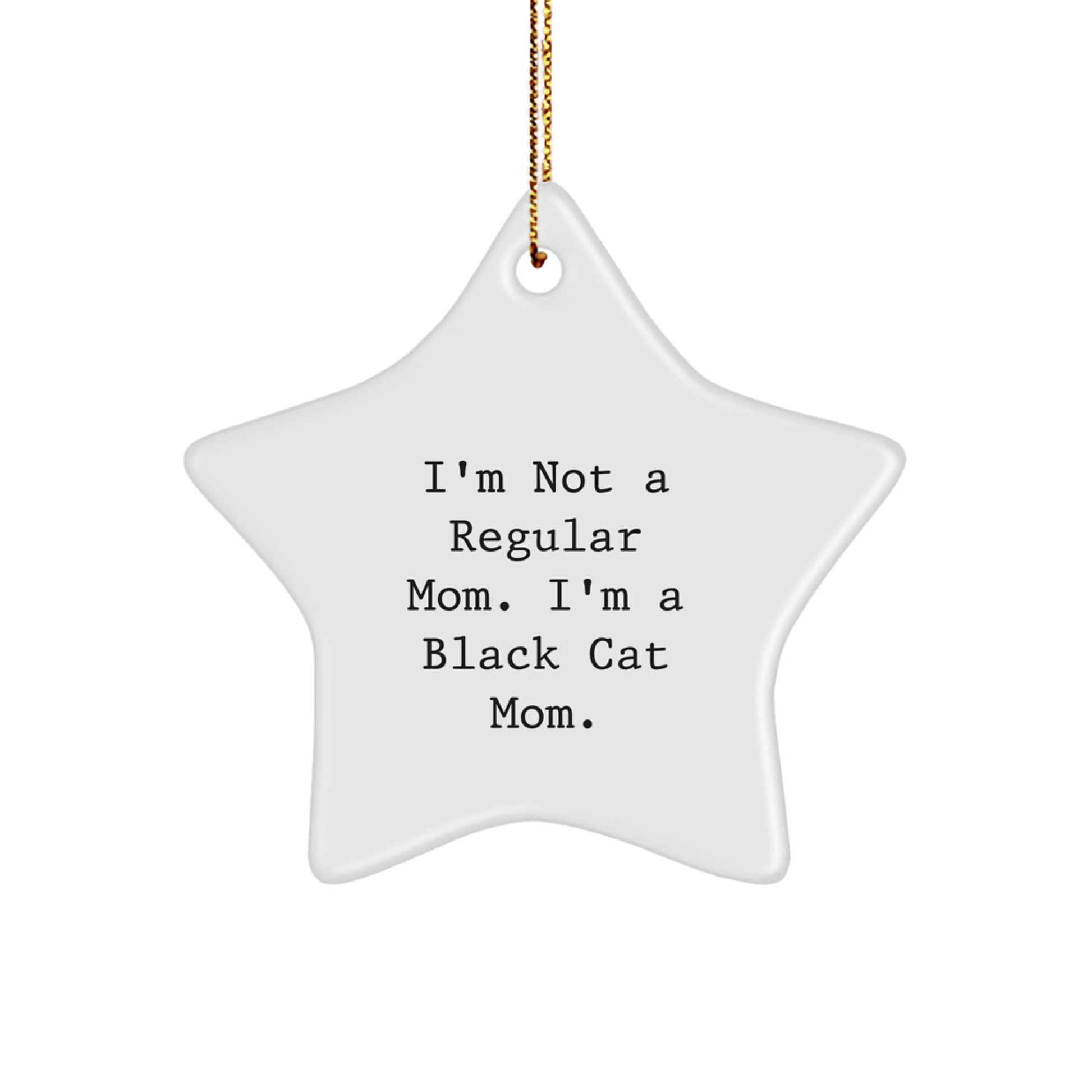 Black Cat Mom's Funny Gift, Star Ornament for Christmas, 'I'm Not A Regular Mom. I'm A Black Cat Mom.' from Gifts for Black Cat Lovers - Image 1