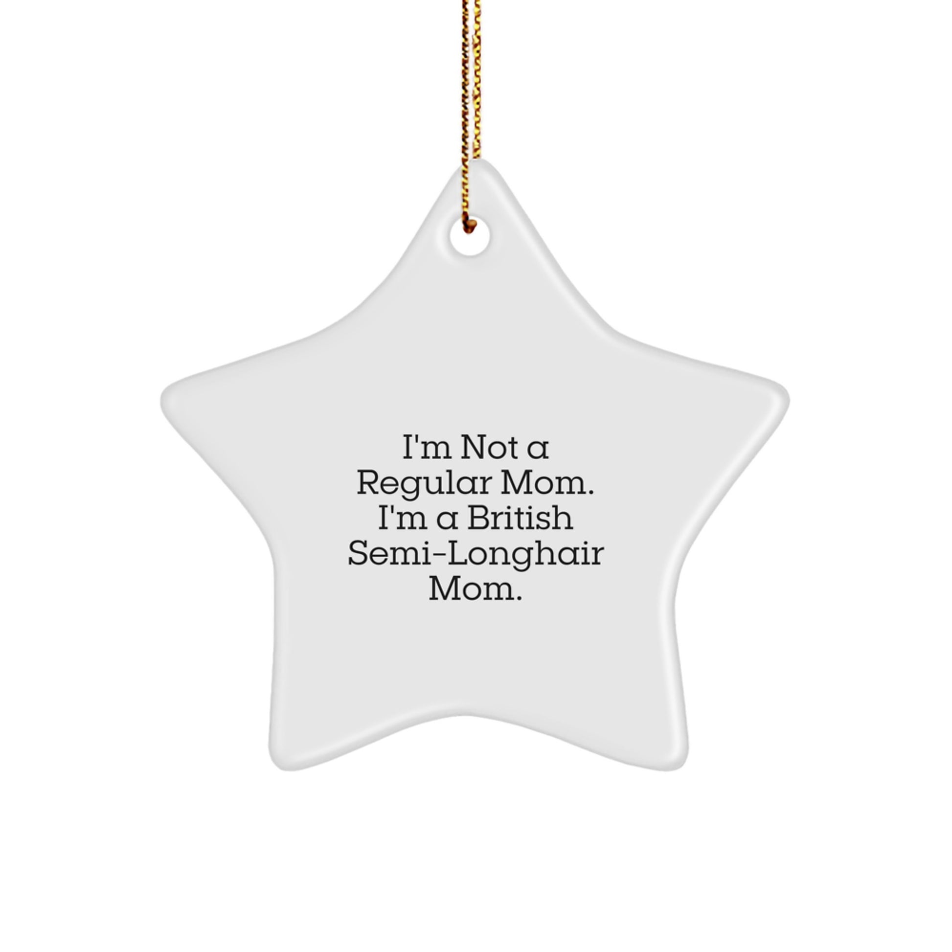 British Semi-Longhair Cat Funny Gifts from Mom, Star Ornament Quote, Unique Christmas Decor, Gifts for Cat Lovers, Funny Cat Mom Present - Image 1