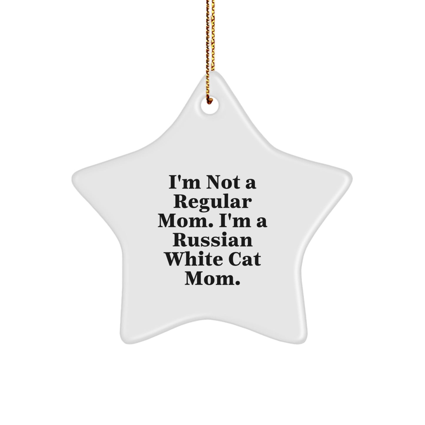 Russian White Cat Mom's Christmas Unique Gift, Star Ornament for Friends, 'I'm Not A Regular Mom. I'm A Russian White Cat Mom.' - Image 1