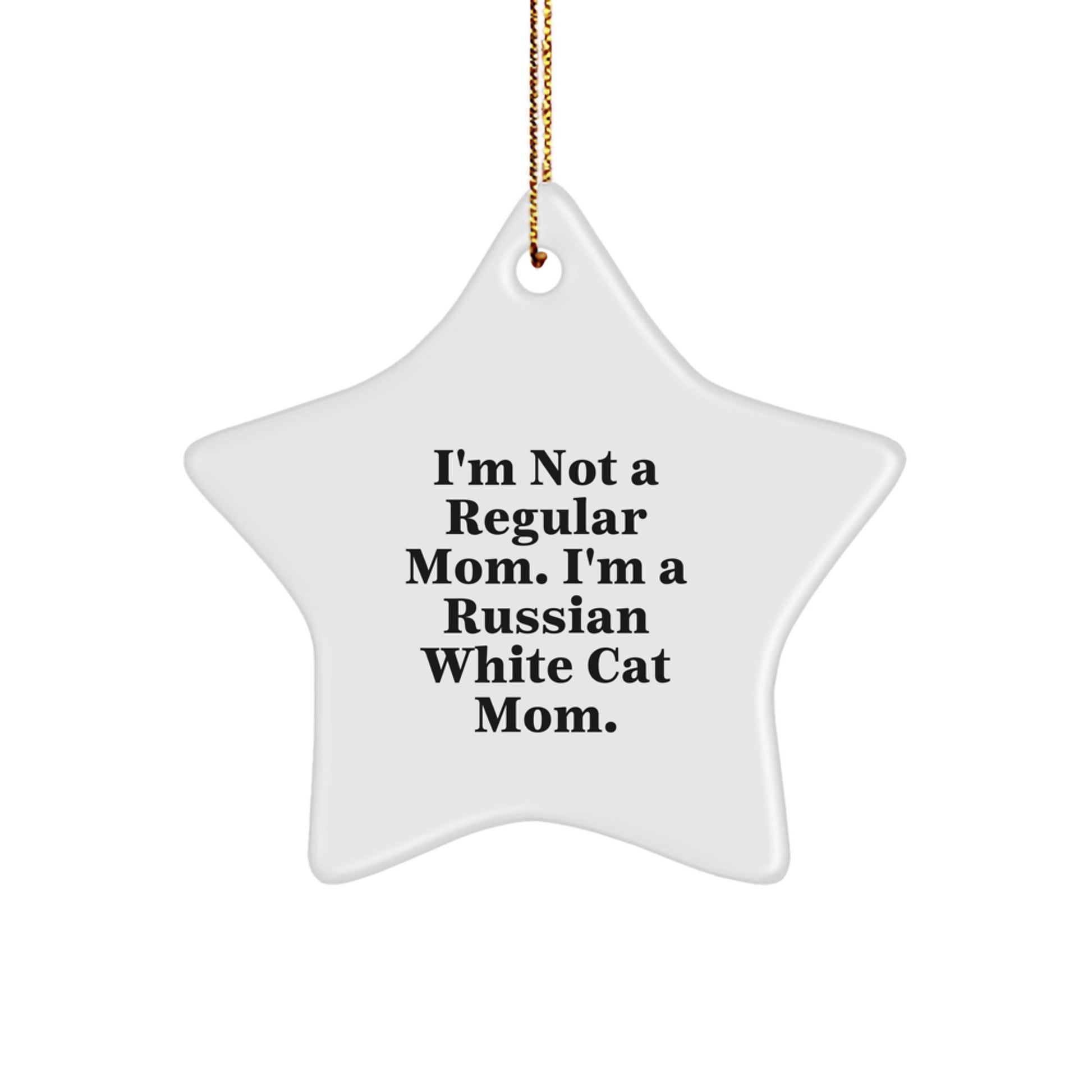 Russian White Cat Mom's Christmas Unique Gift, Star Ornament for Friends, 'I'm Not A Regular Mom. I'm A Russian White Cat Mom.' - Image 1