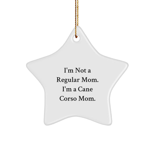 Cane Corso Dog Mom Gifts from Friends - Funny Star Ornament, I'm Not A Regular Mom. I'm A Cane Corso Mom. Christmas Unique Presents for Cane Corso Dog Lovers - Image 1