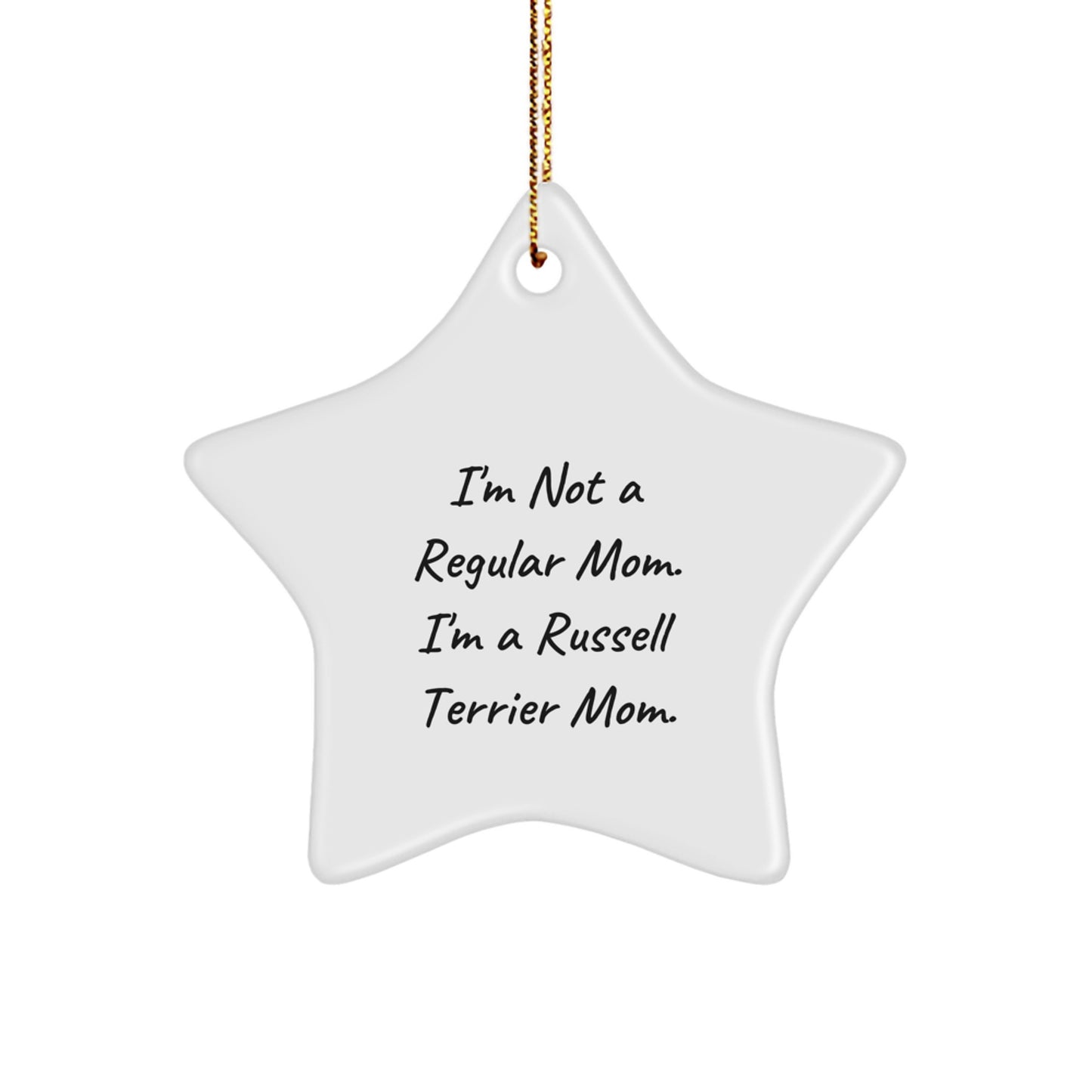 Russell Terrier Dog Mom Funny Christmas Unique Gifts from Friends and Family, Star Ornament, 'I'm Not A Regular Mom. I'm A Russell Terrier Mom.', Unique Star Shaped Decor - Image 1