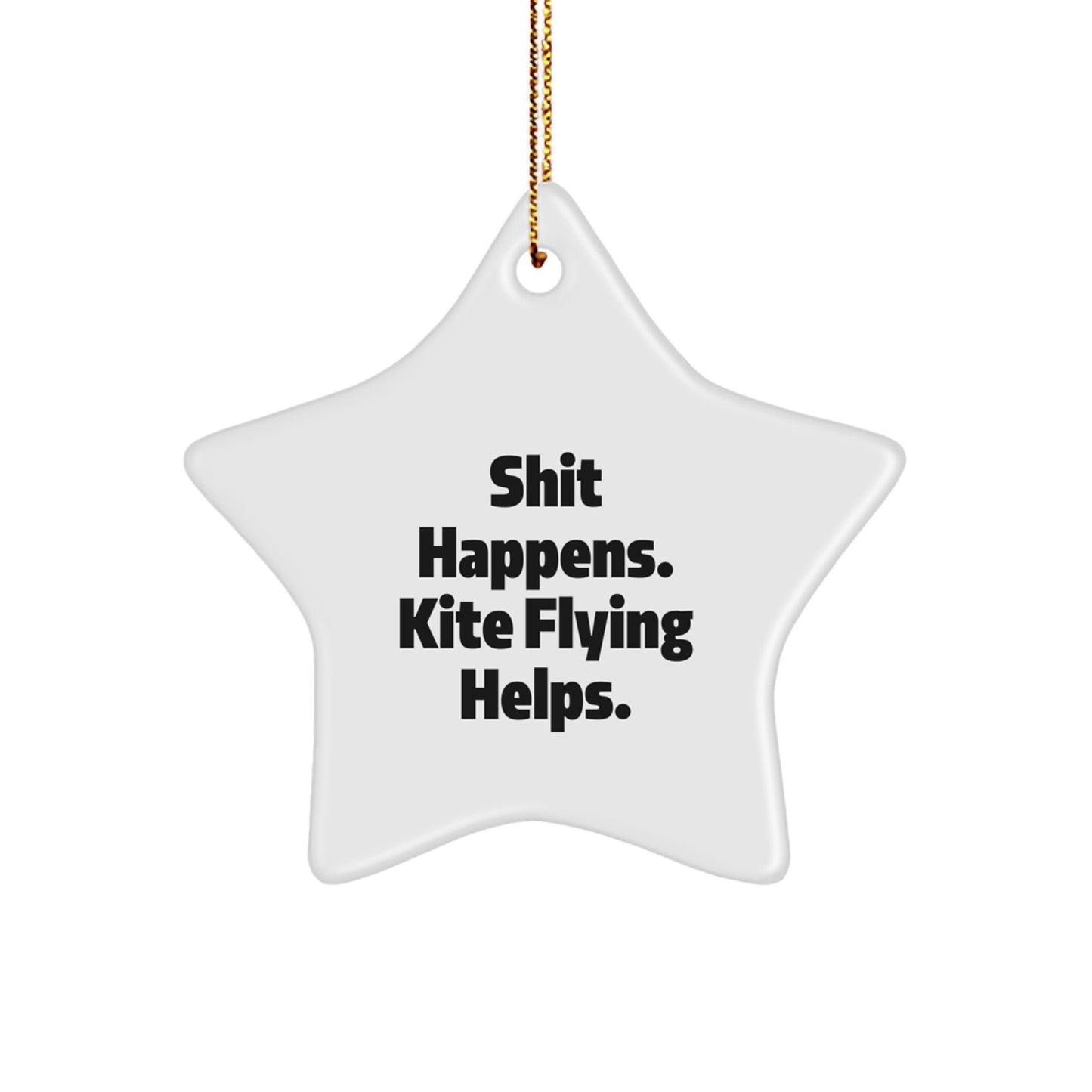 Kite Flying Gifts for Men from Friends - Shit Happens. Kite Flying Helps., Star Ornament, White, 3.25'' Tall, Holiday Decoration - Image 1