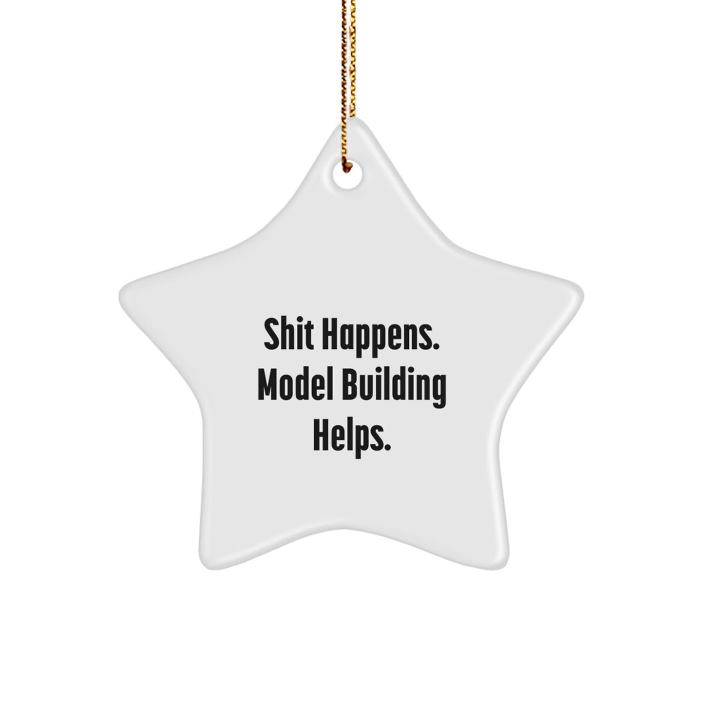 Model Building Fun Gifts from Friends, Christmas Unique Shit Happens Star Ornament for Model Building Enthusiasts - Image 1