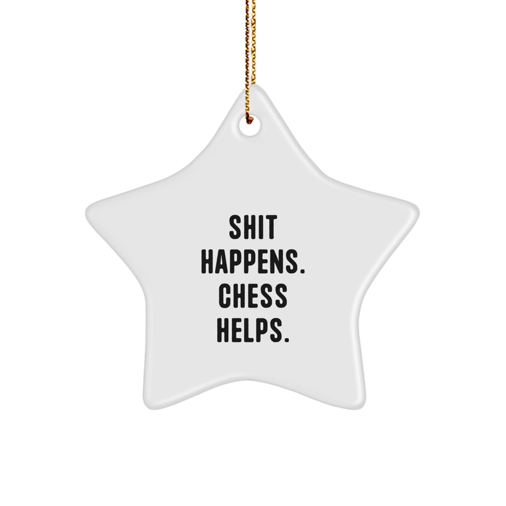 Funny Chess Gifts for Friends, Family, or Coworkers - 'Shit Happens. Chess Helps.' Star Ornament for Christmas - Image 1