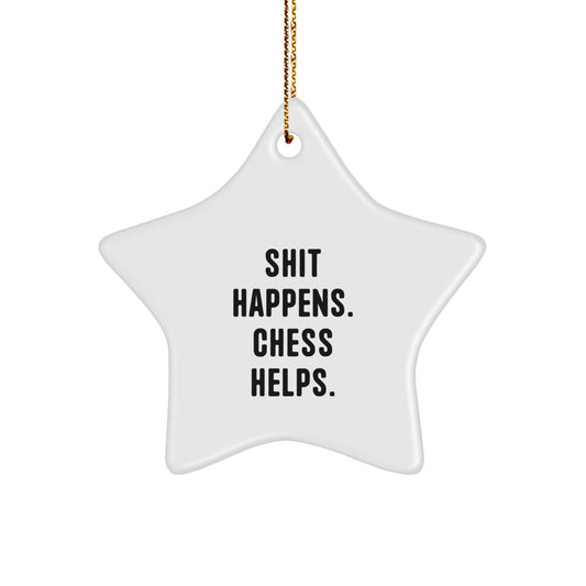 Funny Chess Gifts for Friends, Family, or Coworkers - 'Shit Happens. Chess Helps.' Star Ornament for Christmas - Image 1