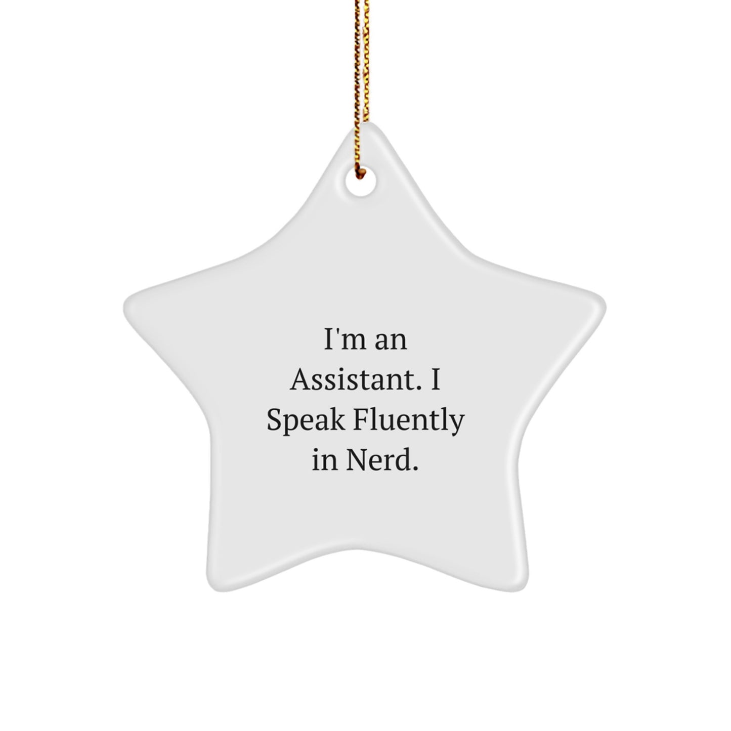 Funny Assistant Gifts from Friends, 'I'm An Assistant. I Speak Fluently In genius.' Star Ornament for Men, Women, Coworkers, and Family at Christmas - Image 1